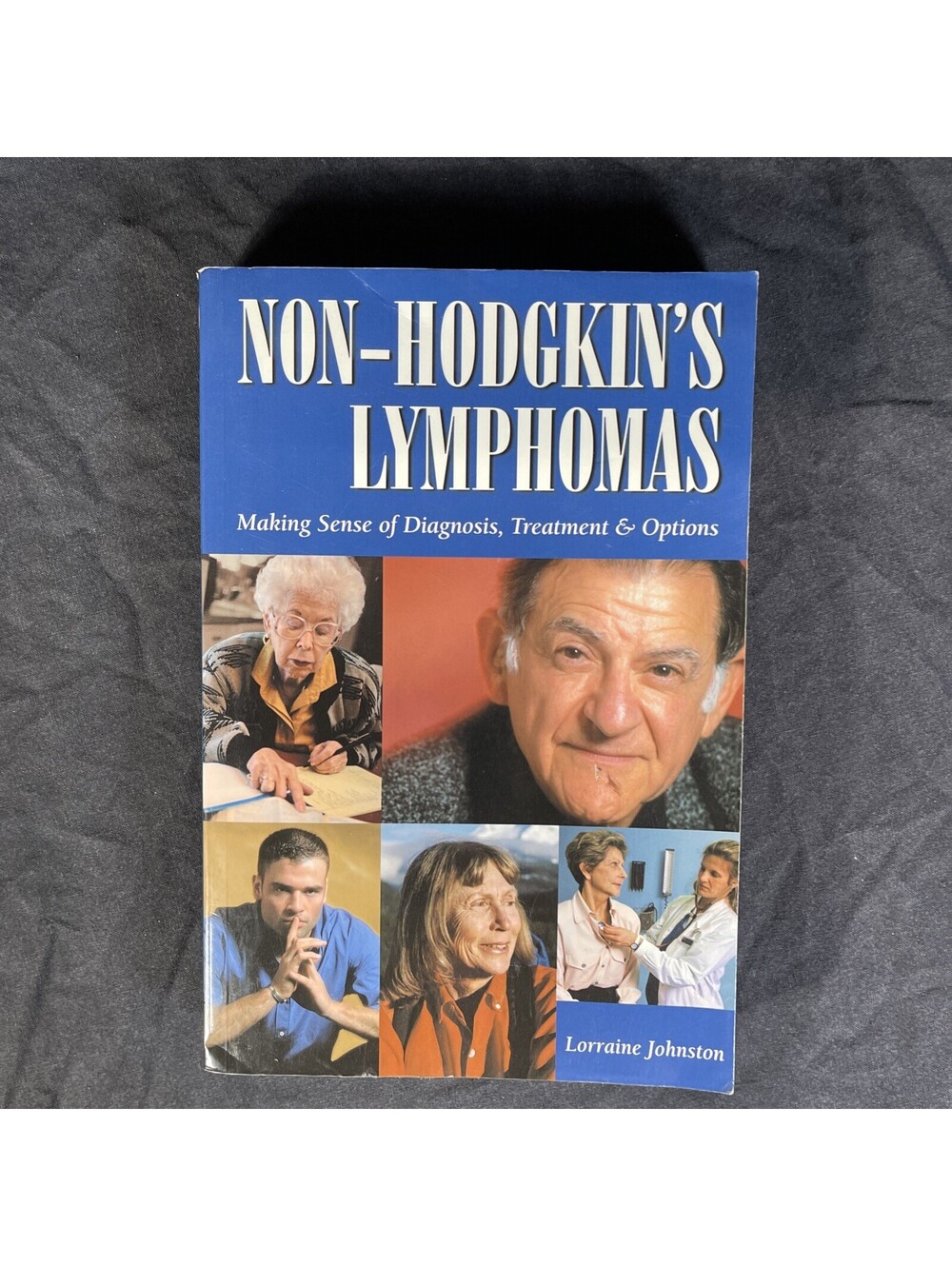 Non-Hodgkin's Lymphomas : Making Sense of Diagnosis, Treatment & Options